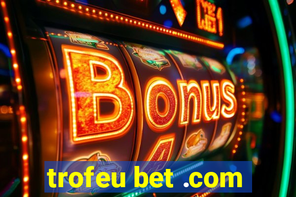 trofeu bet .com